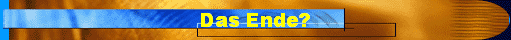  Das Ende? 